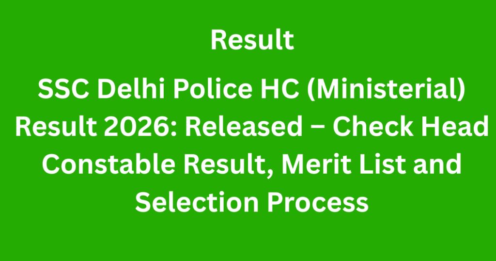 SSC Delhi Police HC (Ministerial) Result 2026