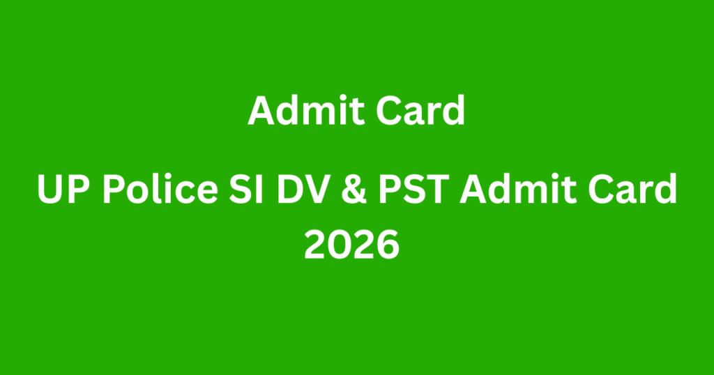 UP Police SI DV & PST Admit Card 2026