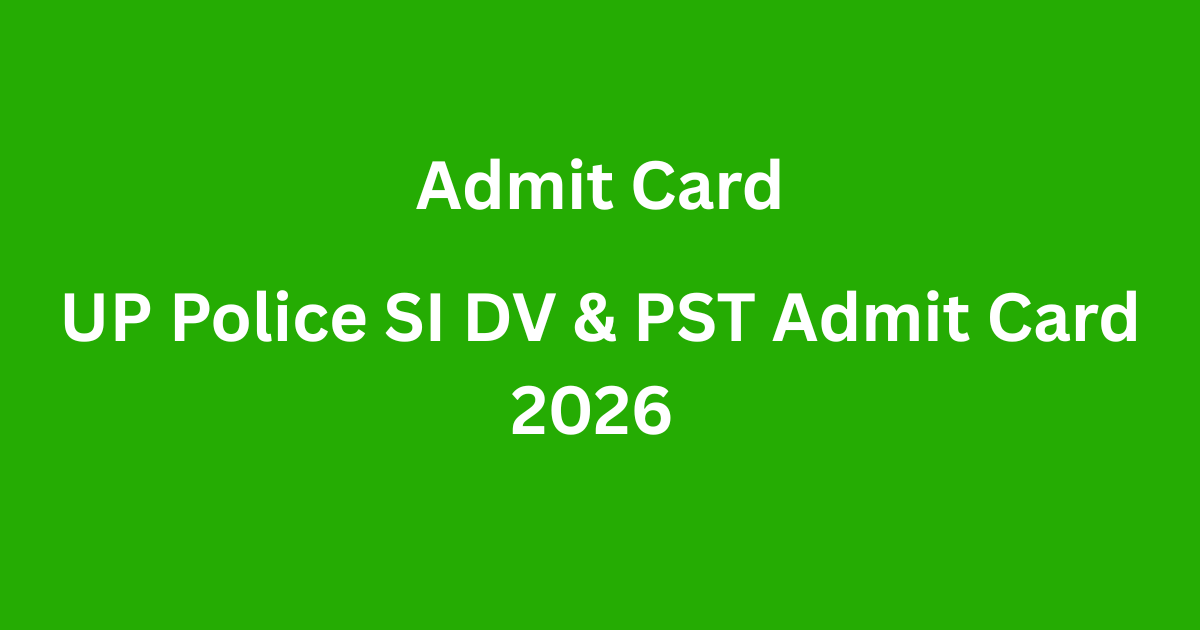 UP Police SI DV & PST Admit Card 2026