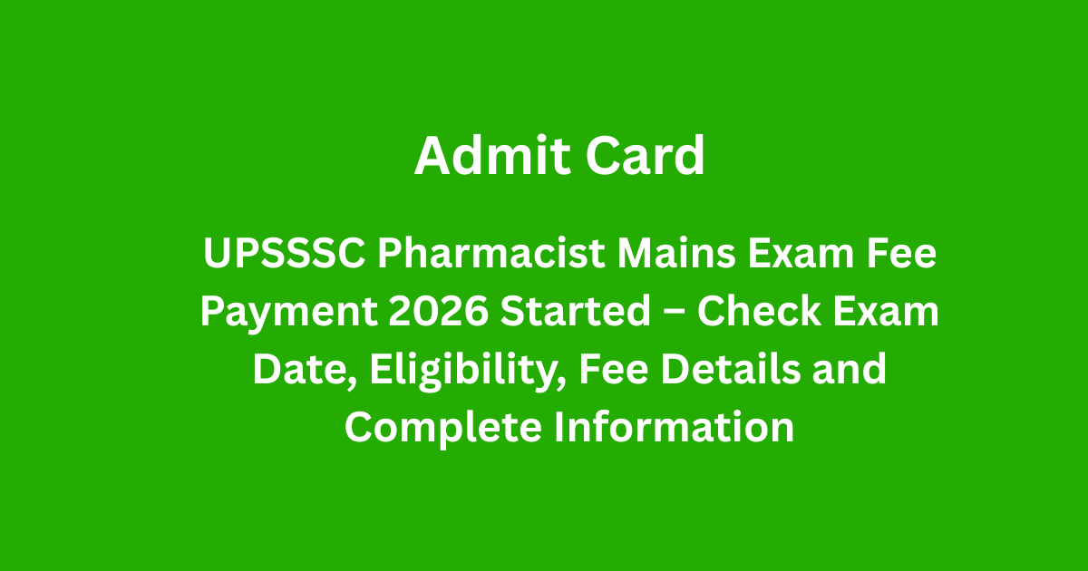 UPSSSC Pharmacist Mains Exam Fee Payment 2026 Started